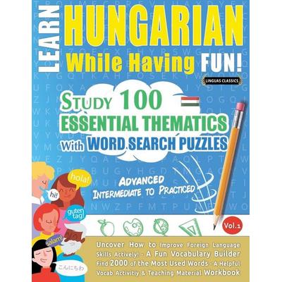 LEARN HUNGARIAN WHILE HAVING FUN! - ADVANCED, Taschenbuch von Linguas Classics, Linguas Classics