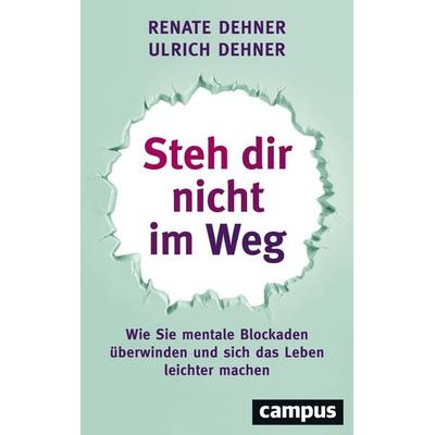 Steh dir nicht im Weg, Taschenbuch von Renate Dehner,Ulrich Dehner, Campus, 978-3-593-51005-7