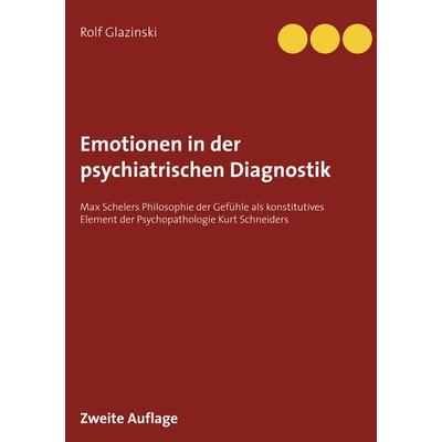 Emotionen in der psychiatrischen Diagnostik, Taschenbuch von Rolf Glazinski, BoD – Books on Demand, 978-3-7504-1773-1