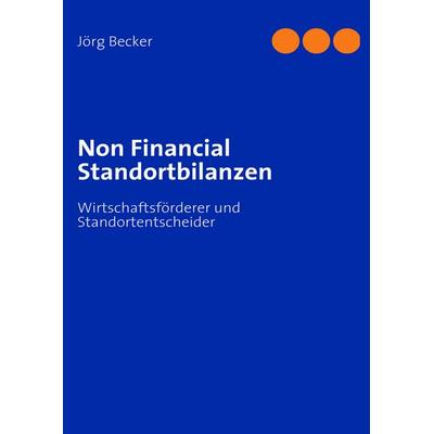 Non Financial Standortbilanzen, Taschenbuch von Jörg Becker, BoD – Books on Demand, 978-3-8370-6240-3