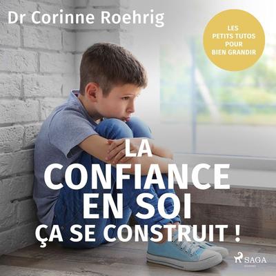 La Confiance en soi, ça se construit ! - Dr Corinne Roehrig, Audio, 9788728183939