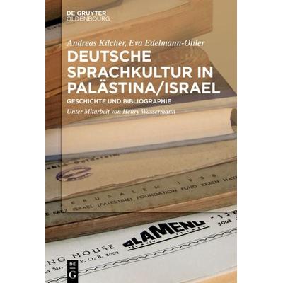 Deutsche Sprachkultur in Palästina/Israel, Gebundene Ausgabe von Andreas Kilcher,Eva Edelmann-Ohler, De Gruyter Mouton, 978-3-11-025707-6