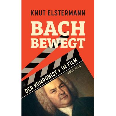 Bach bewegt, Gebundene Ausgabe von Knut Elstermann, Bebra verlag, 978-3-89809-262-3