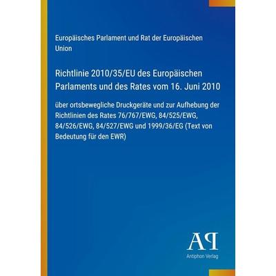 Richtlinie 2010/35/EU des Europäischen Parlaments und des Rates vom 16. Juni 2010, Taschenbuch von Europäisches Parlament und Rat der Europäischen
