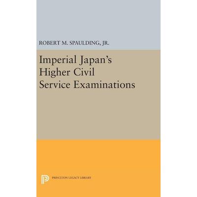 Imperial Japan's Higher Civil Service Examinations, Gebundene Ausgabe von Jr. Robert M. Spaulding, University Presses, 978-0-691-64975-7