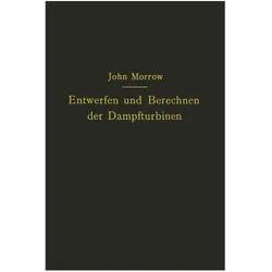Entwerfen und Berechnen der Dampfturbinen, Fachbücher von John Morrow, Carl Kisker