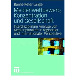 Medienwettbewerb, Konzentration und Gesellschaft, Fachbücher von Bernd-Peter Lange