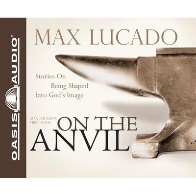 On the Anvil - Max Lucado, CD, 9781589266735