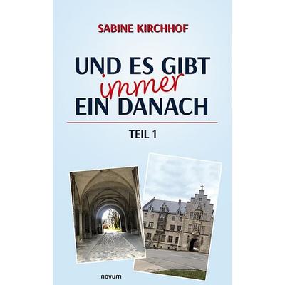 Und es gibt immer ein Danach – Teil 1, Taschenbuch von Sabine Kirchhof, Novum Verlag, 978-3-99146-911-7
