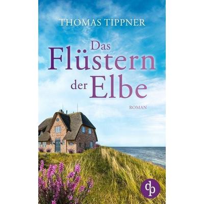 Das Flüstern der Elbe, Taschenbuch von Thomas Tippner, Dp Verlag, 978-3-9877848-3-5