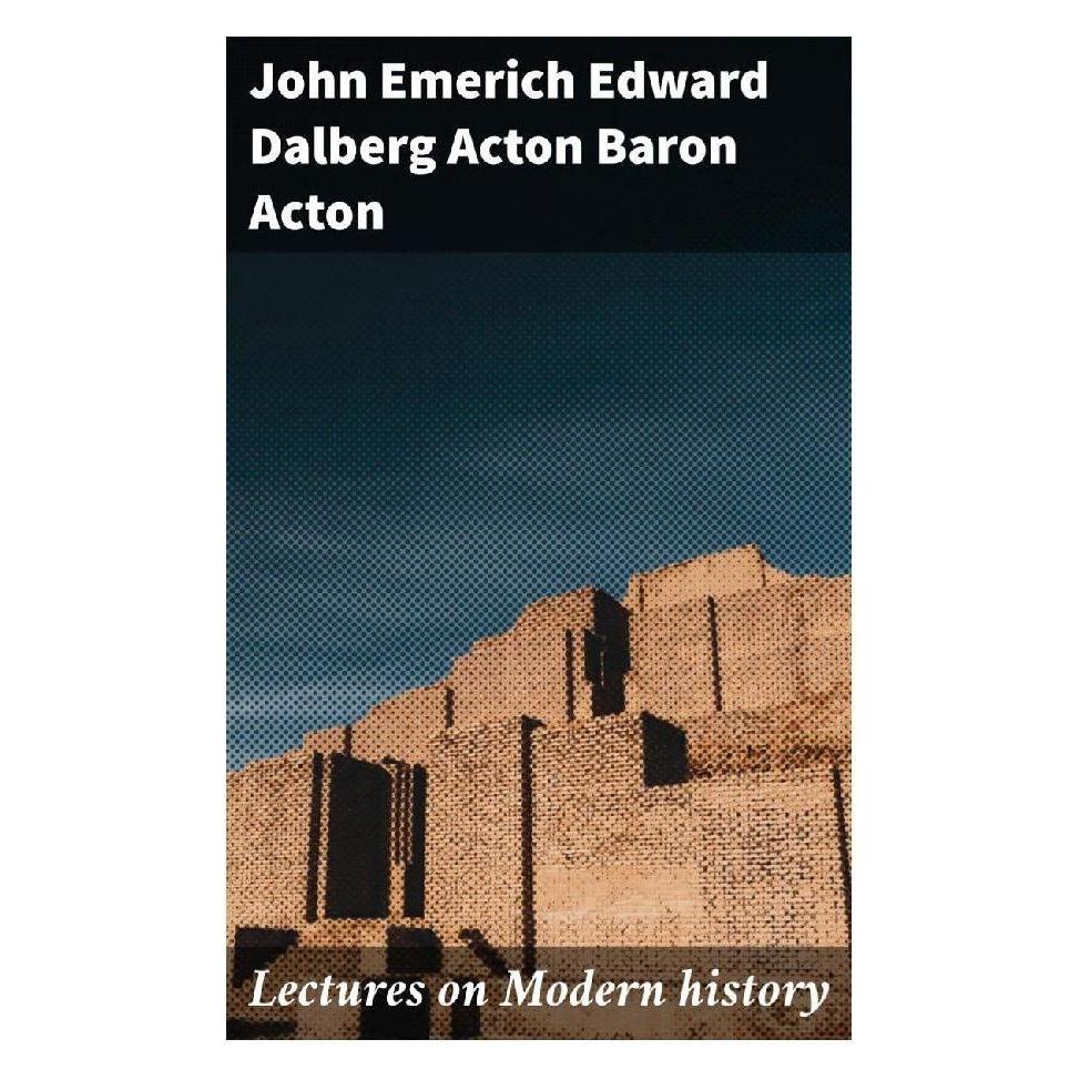 Good Press Lectures on Modern history (Englisch, Softcover, John Emerich Edward Dalberg Acton Baron Acton) (56934013)