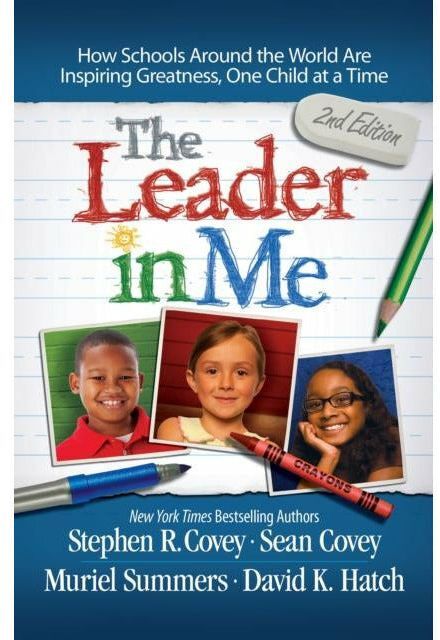 Simon & Schuster Ltd The Leader in Me: How Schools and Parents Around the World are Inspiring Greatness, One Child at a Time by Stephen R. Covey
