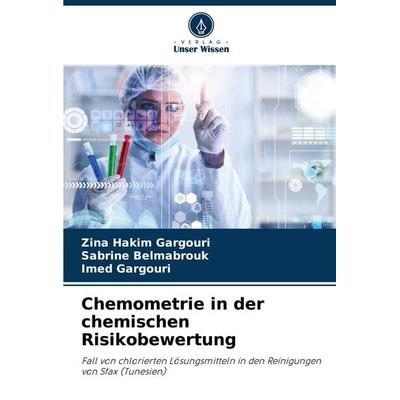 Chemometrie in der chemischen Risikobewertung, Taschenbuch von Zina Hakim Gargouri,Sabrine Belmabrouk,Imed Gargouri, Verlag Unser Wissen,