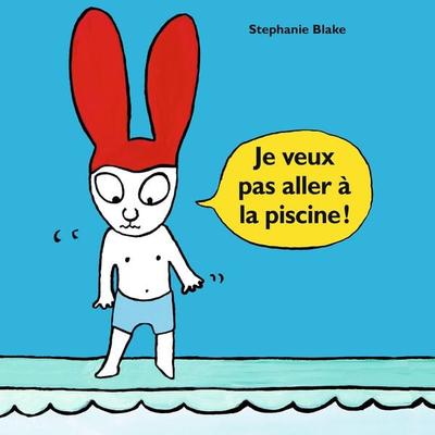 Je veux pas aller à la piscine ! - Stephanie Blake, Audio, 3760250952654