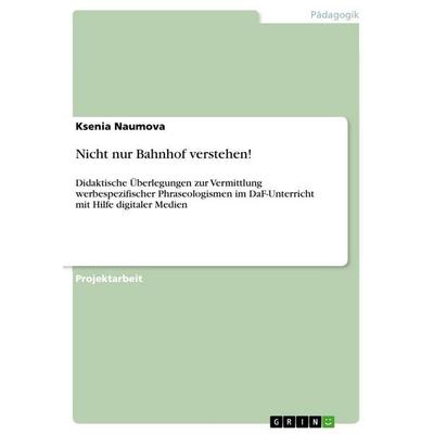 Nicht nur Bahnhof verstehen!, Taschenbuch von Ksenia Naumova, GRIN, 978-3-640-64891-7