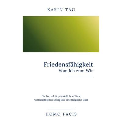 Friedensfähigkeit: Vom Ich zum Wir, Taschenbuch von Karin Tag, BoD – Books on Demand, 978-3-695-14025-1