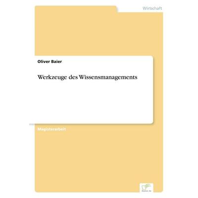 Werkzeuge des Wissensmanagements, Taschenbuch von Oliver Baier, GRIN, 978-3-8386-2804-2