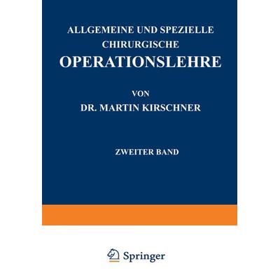 Allgemeine und Spezielle Chirurgische Operationslehre, Taschenbuch von Martin Kirschner, Springer Berlin, 978-3-642-47208-4