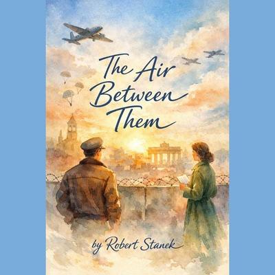 The Air Between Them - Robert Stanek, Audio, 9781666002928