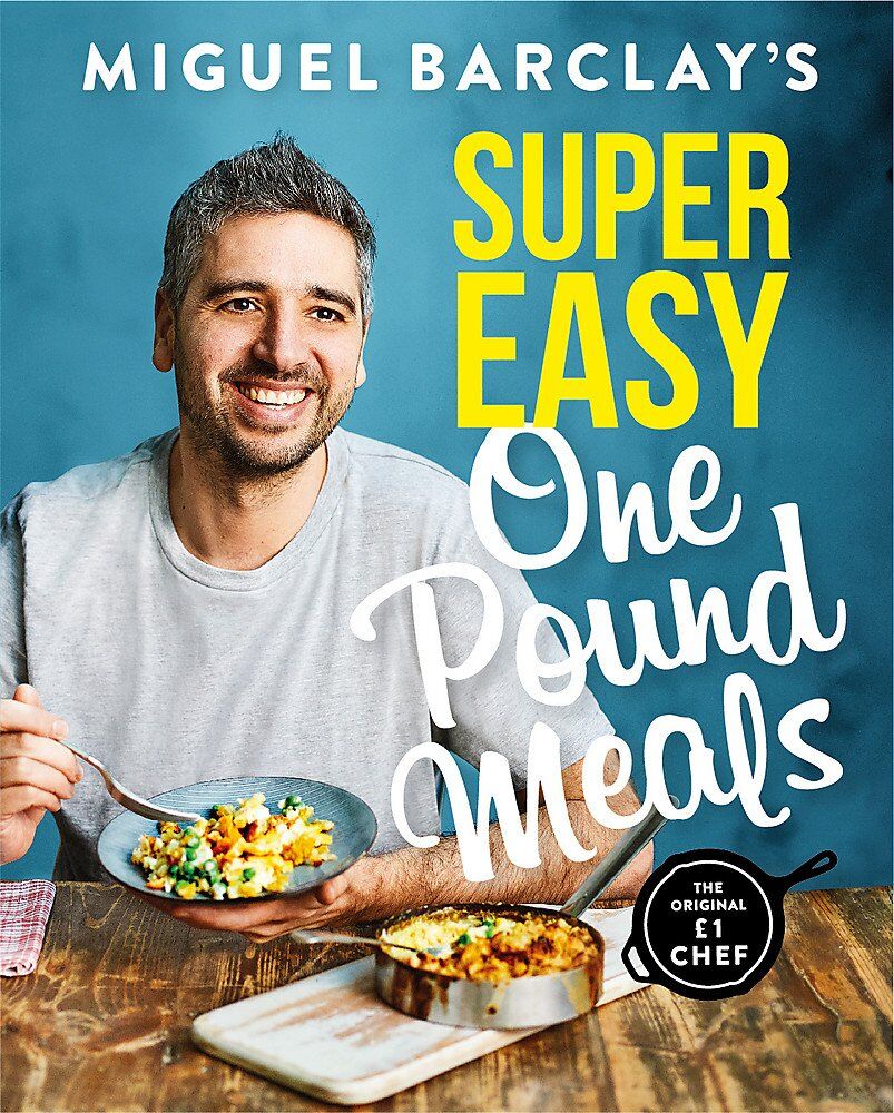 Headline Home Miguel Barclay's Super Easy One Pound Meals - Budget Cookbook Paperback - Over 90 One-Pan £1 Recipes