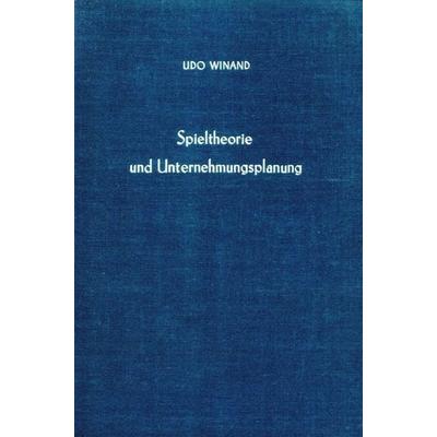 Spieltheorie und Unternehmungsplanung., Gebundene Ausgabe von Udo Winand, Duncker & Humblot, 978-3-428-04012-4