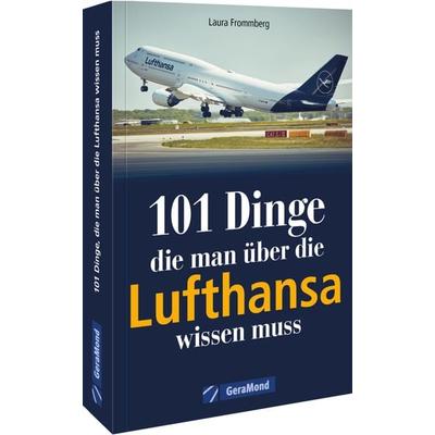 101 Dinge, die man über die Lufthansa wissen muss, Taschenbuch von Michael Dörflinger, Geramond, 978-3-96453-642-6