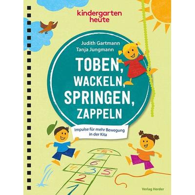 Toben, wackeln, springen, zappeln, Gebundene Ausgabe von Judith Gartmann,Tanja Jungmann, Herder