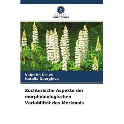 Züchterische Aspekte der morphobiologischen Variabilität des Merkmals, Taschenbuch von Valentin Kosev,Natalia Georgieva, Verlag Unser Wissen,
