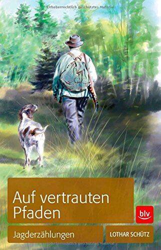 Lothar Schütz - Auf vertrauten Pfaden: Jagderzählungen - Preis vom 10.10.2026 11:48:34 h