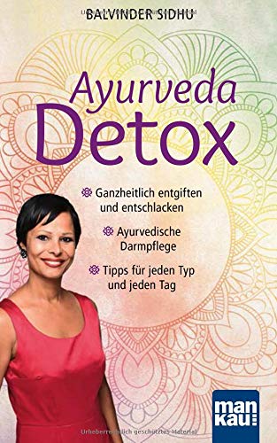 Balvinder Sidhu - Ayurveda Detox: Ganzheitlich entgiften und entschlacken / Ayurvedische Darmpflege / Tipps für jeden Typ und jeden Tag - Preis vom 15.10.2026 23:06:25 h