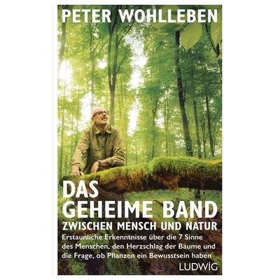 Das geheime Band zwischen Mensch und Natur, Gebundene Ausgabe von Peter Wohlleben, Ludwig, 978-3-453-28095-3