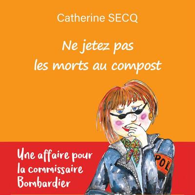 Ne jetez pas les morts au compost - Catherine Secq, Audio, 9791040577423