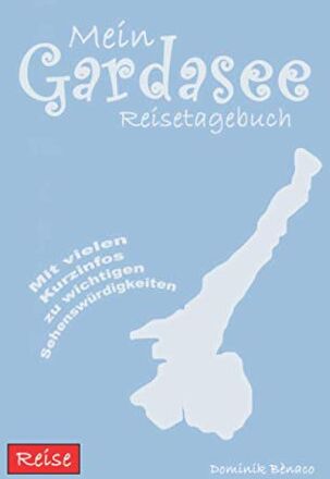 Dominik Bènaco - Mein Gardasee Reisetagebuch - Preis vom 18.10.2026 19:22:15 h