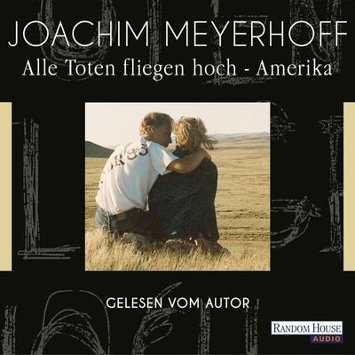 Alle Toten fliegen hoch - Amerika - Joachim Meyerhoff, Audio, 9783837109641