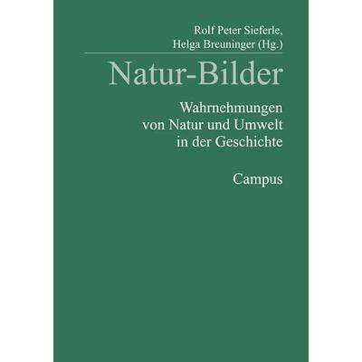 Natur-Bilder, Taschenbuch von Rolf P. Sieferle,Helga Breuninger, Campus, 978-3-593-36327-1