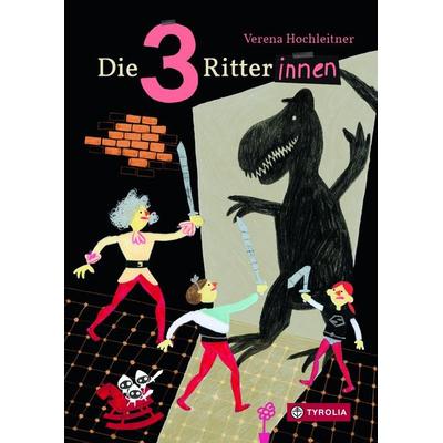 Die 3 Ritterinnen, Gebundene Ausgabe von Verena Hochleitner, Tyrolia