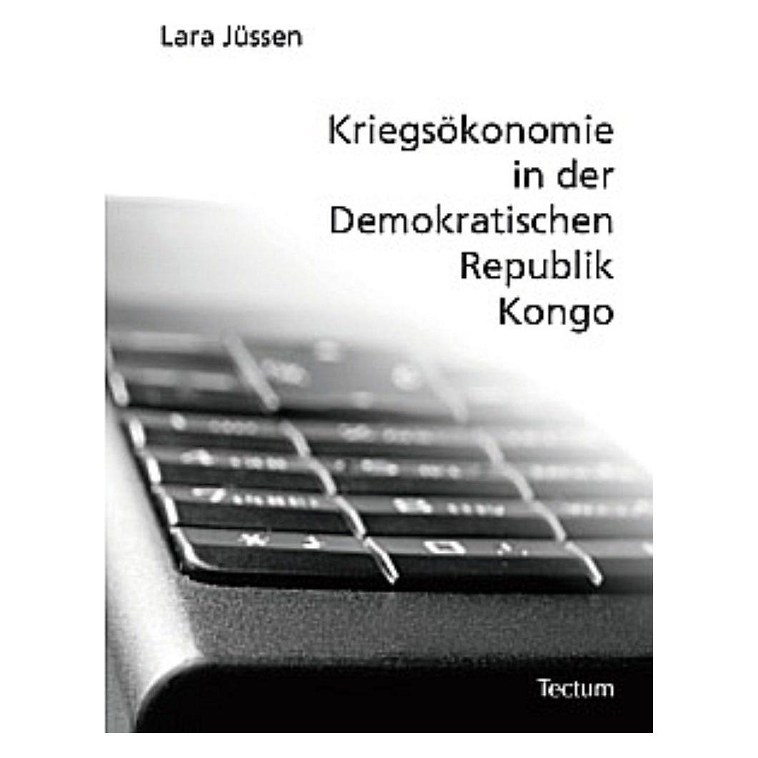Tectum Kriegsökonomie in der Demokratischen Republik Kongo (Deutsch, Softcover, Lara Jüssen) (8187194)