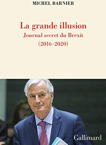 Michel Barnier - La grande illusion : journal secret du Brexit (2016-2020) - Preis vom 11.10.2026 15:43:13 h