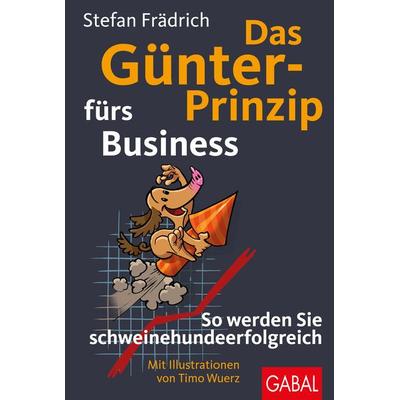 Das Günter-Prinzip fürs Business, Taschenbuch von Stefan Frädrich, Gabal