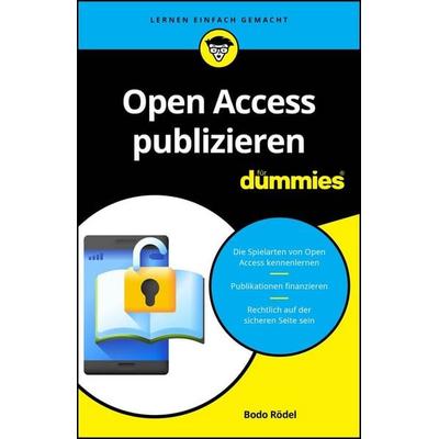 Open Access publizieren für Dummies, Taschenbuch von Bodo Rödel, Wiley-VCH, 978-3-527-72421-5