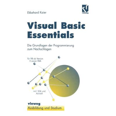 Visual Basic Essentials, Taschenbuch von Ekkehard Kaier, Vieweg & Teubner, 978-3-528-05560-8