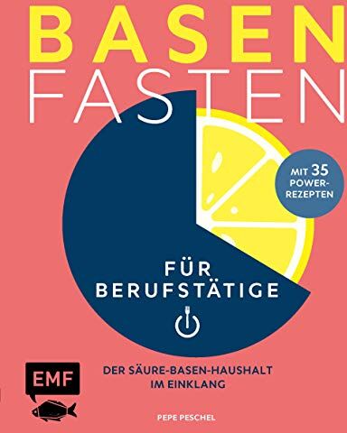 Pepe Peschel - Basenfasten für Berufstätige: Der Säure-Basen-Haushalt im Einklang mit 30 Power-Rezepten - Preis vom 10.10.2026 11:48:34 h