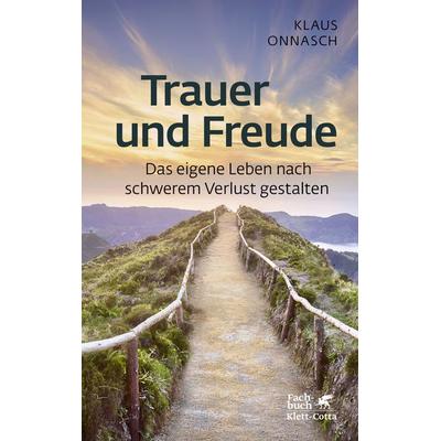 Trauer und Freude (Fachratgeber Klett-Cotta, Bd.), Taschenbuch von Klaus Onnasch, Klett Cotta, 978-3-608-98345-6