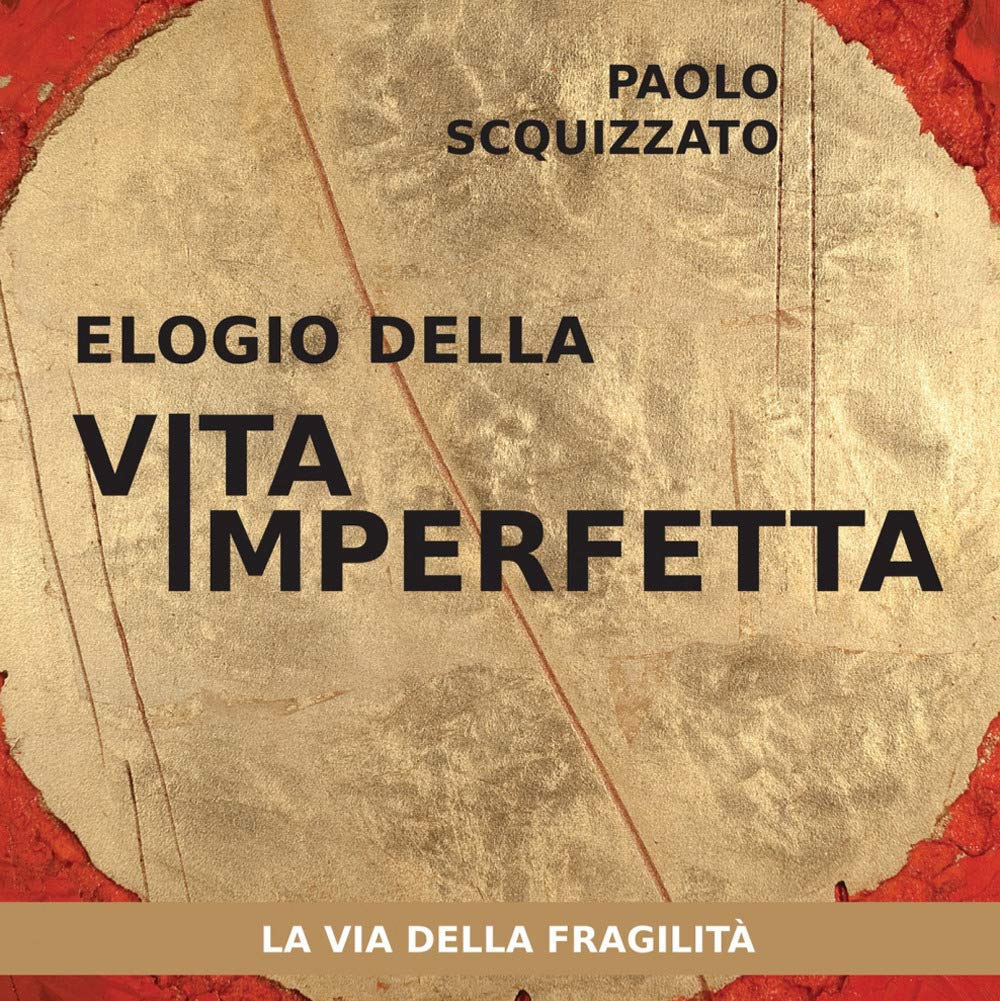 Paolo Scquizzato - Elogio della vita imperfetta. La via della fragilità (Le parole della spiritualità) - Preis vom 09.10.2026 07:28:09 h