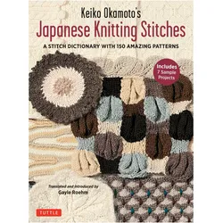 Keiko Okamoto/'s Japanese Knitting Stitches: A Stitch Dictionary of 150 Amazing Patterns with 7 Samp, Sachbücher von Keiko Okamoto