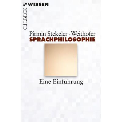 Sprachphilosophie, Taschenbuch von Pirmin Stekeler-Weithofer, C.H. Beck, 978-3-406-66978-1