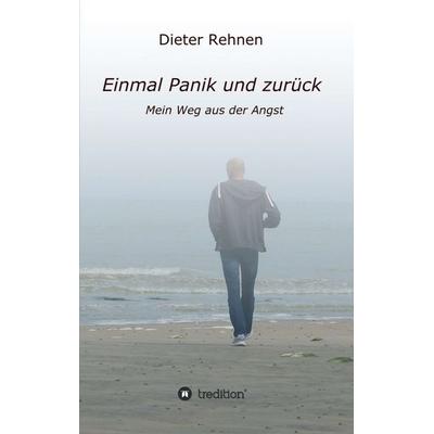 Einmal Panik und zurück, Taschenbuch von Dieter Rehnen, Tredition, 978-3-347-24691-1