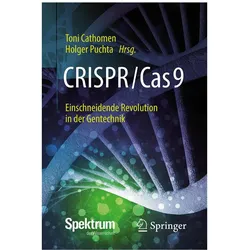 CRISPR/Cas9 – Einschneidende Revolution in der Gentechnik, Sachbücher von Toni Puchta Cathomen