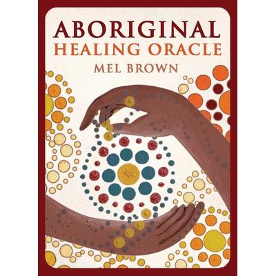 Aboriginal Healing Oracle, Nonbook von Mel Brown, Simon & Schuster UK Ltd, 978-1-925682-36-6