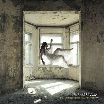 Die Unmöglichkeit des Nichtscheiterns - Love God Chaos, CD